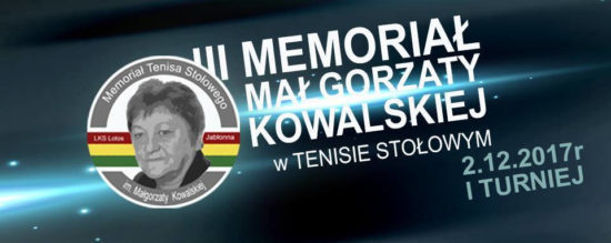 Plakat turnieju III Memoriału Małgorzaty Kowalskiej w tenisie stołowym 2017/2018 - 1 turniej 