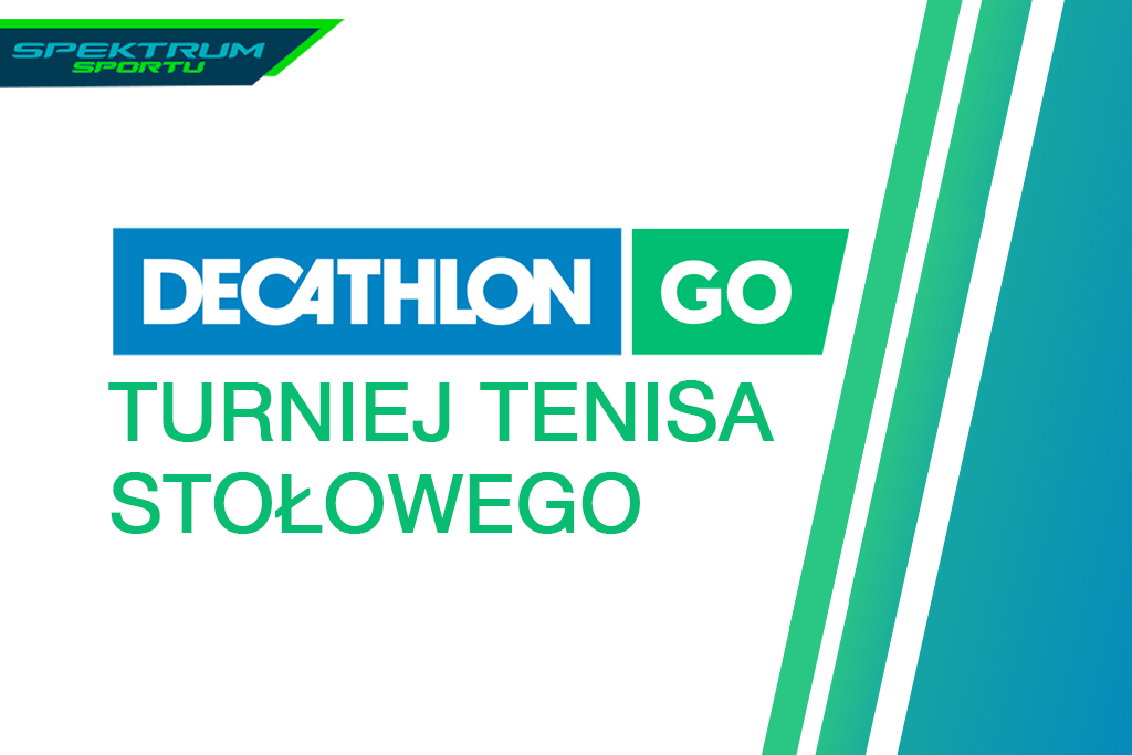 Plakat turnieju Decathlon GO- Turniej Tenisa Stołowego/ Spektrum Sportu