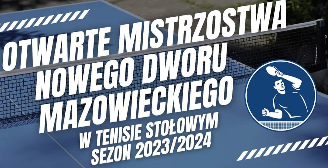 Plakat turnieju Otwarte Mistrzostwa Nowego Dworu Mazowieckiego w tenisie stołowym w sezonie 2023/2024 - 16.12.2023, turniej 2